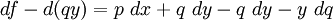 df- d(qy) = p~dx + q~dy -q~dy - y~dq