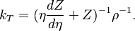 
k_T =  (\eta\frac{ dZ}{d\eta} + Z)^{-1} \rho^{-1}.
