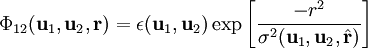 \Phi_{12}(\mathbf{u}_1,\mathbf{u}_2,\mathbf{r}) = \epsilon(\mathbf{u}_1,\mathbf{u}_2) \exp \left[ \frac{-r^2}{\sigma^2 (\mathbf{u}_1,\mathbf{u}_2, \hat{\mathbf{r}}) } \right]