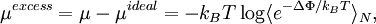 \mu^{excess} = \mu -\mu^{ideal}  = -k_BT \log \langle e^{-\Delta\Phi/k_BT}\rangle_N ,